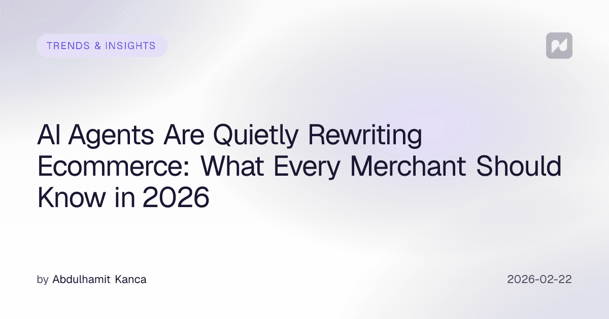 AI Agents Are Quietly Rewriting Ecommerce: What Every Merchant Should Know in 2026