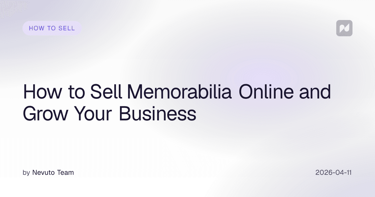 How to Sell Memorabilia Online and Grow Your Business