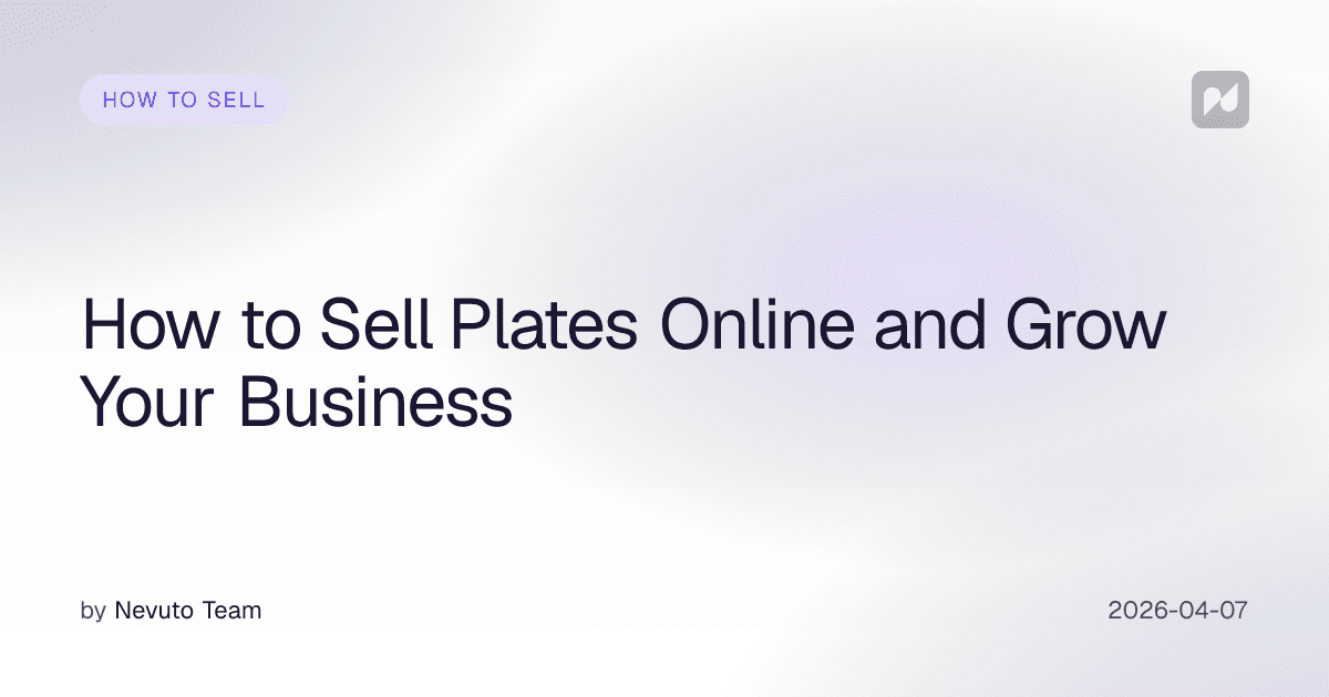 How to Sell Plates Online and Grow Your Business